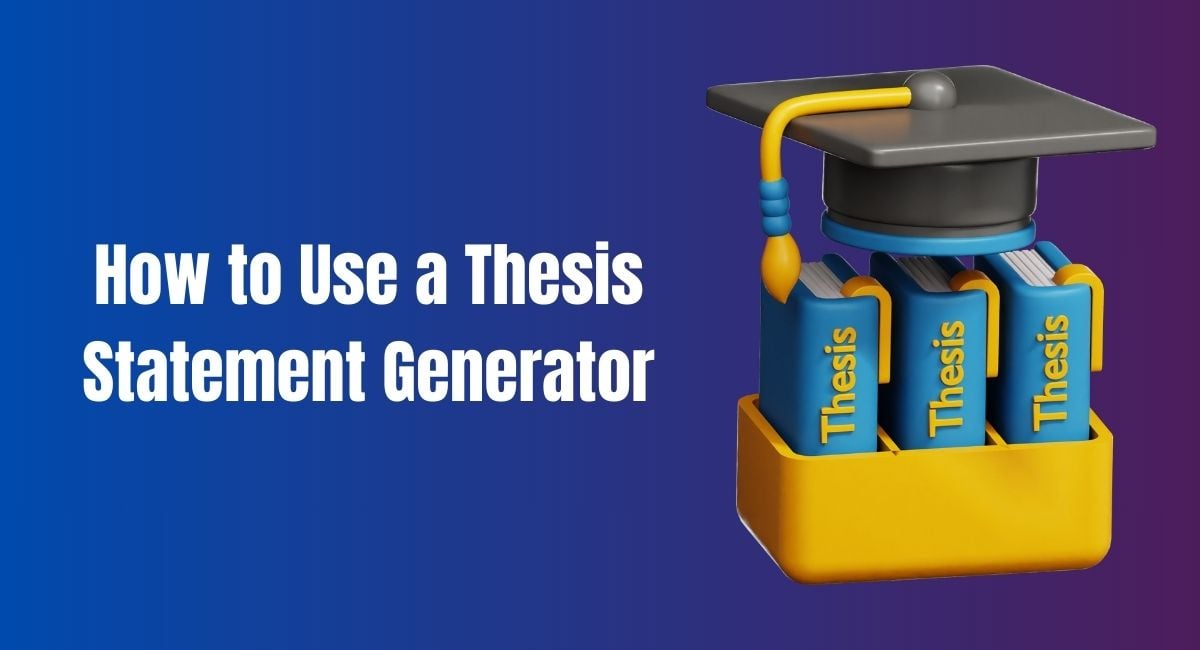 How to Use a Thesis Statement Generator